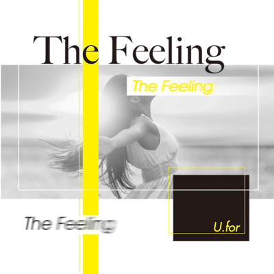 シングル/The Feeling/U.for