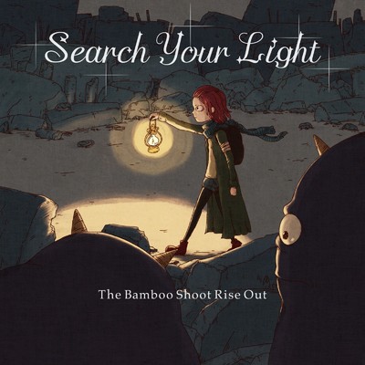 Search Your Light/The Bamboo Shoot Rise Out