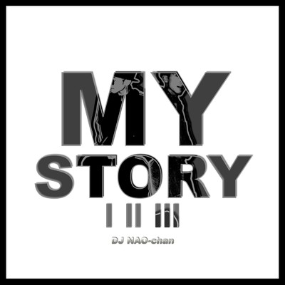 アルバム/MY STORY I II III/NAO-chan