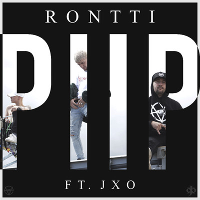 PiiP (Explicit) (featuring JXO)/Rontti