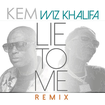 シングル/Lie To Me (Remix)/ケム／ウィズ・カリファ