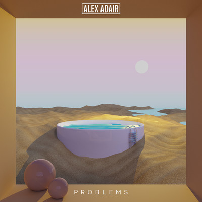 シングル/Problems/Alex Adair