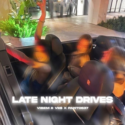 Late Night Drives/VibeM／Ve$／Panto537