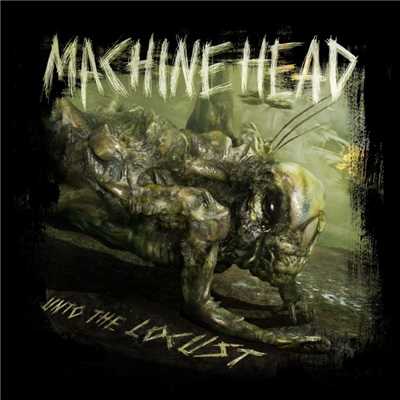 Unto the Locust/Machine Head