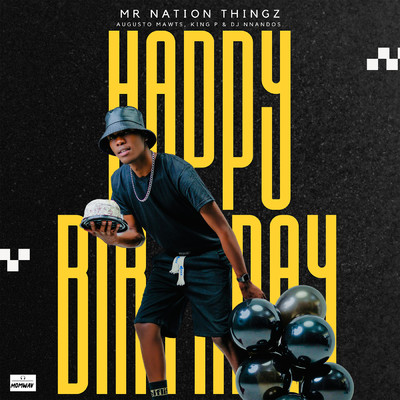 Happy Birthday (feat. Augusto Mawts, King P, Dj Nnandos)/Mr Nation Thingz