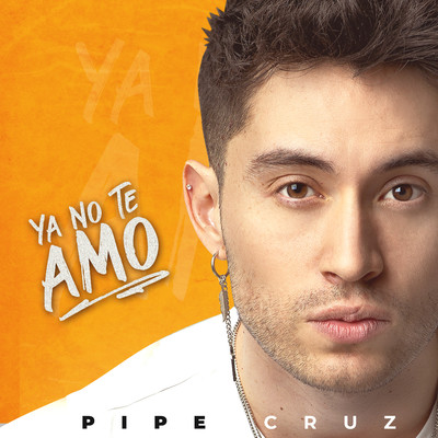 シングル/Ya No Te Amo/Pipe Cruz