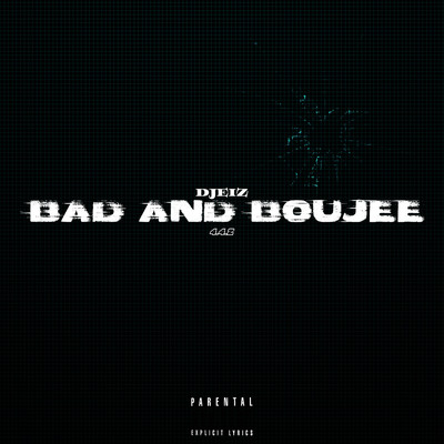 Bad and Boujee/Djeiz