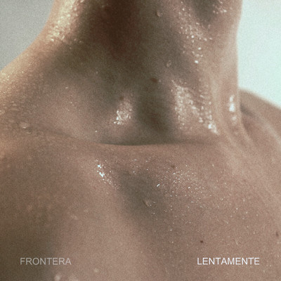 LENTAMENTE/FRONTERA