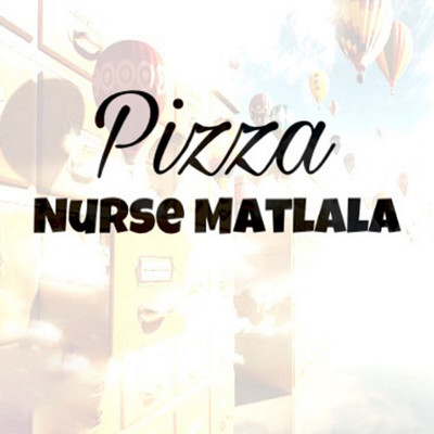 Pizza/Nurse Matlala