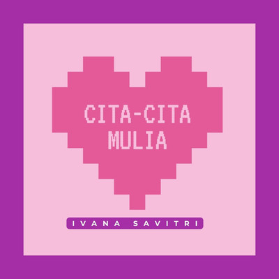 Cita-Cita Mulia/Ivana Savitri