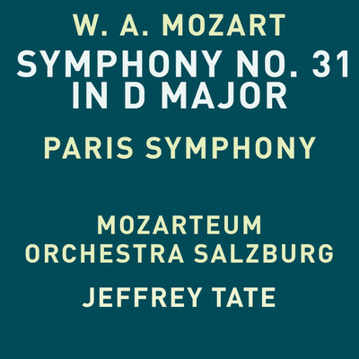 Mozart: Symphony No. 31 in D Major, K. 297 ”Paris”/Mozarteum Orchestra Salzburg & Jeffrey Tate