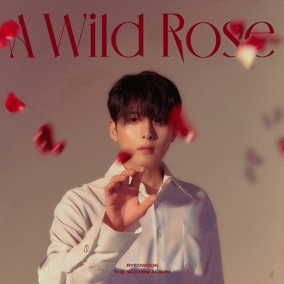 A Wild Rose - The 3rd Mini Album/RYEOWOOK