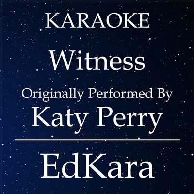 シングル/Witness (Originally Performed by Katy Perry) [Karaoke No Guide Melody Version]/EdKara