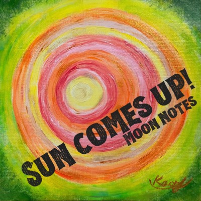 シングル/Sun comes up！/Moon Notes