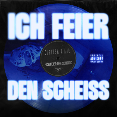 シングル/Ich feier den scheiss (Explicit)/Olexesh／AJE