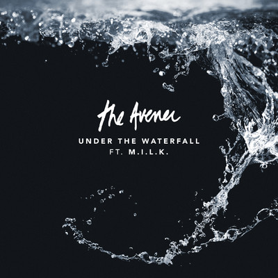 シングル/Under The Waterfall (Feat. M.I.L.K.)/ジ・アヴナー／M.I.L.K.
