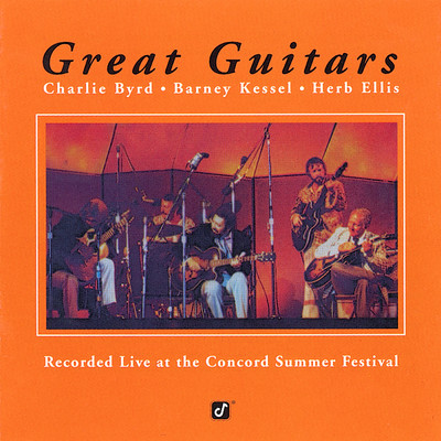 Great Guitars (Live At The Concord Summer Festival, Concord, CA ／ June 28, 1974)/チャーリー・バード／バーニー・ケッセル／ハーブ・エリス