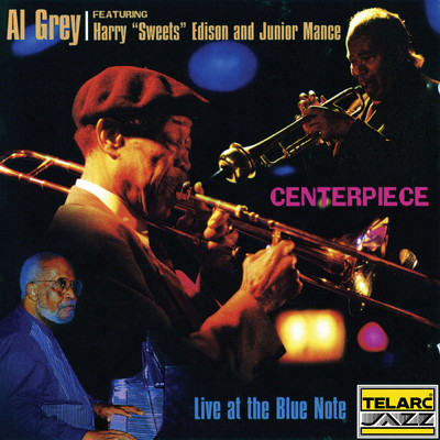 シングル/Centerpiece (featuring Harry ”Sweets” Edison, Junior Mance／Live At The Blue Note, New York City, NY ／ March 23-26, 1995)/アル・グレイ