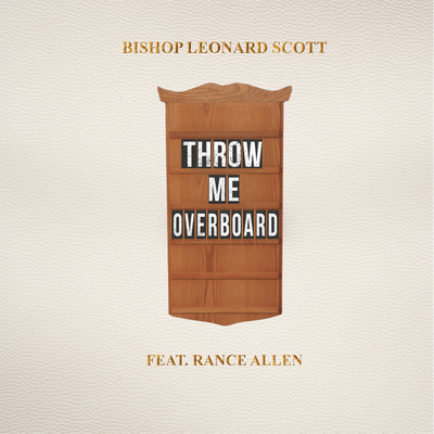 Throw Me Overboard (feat. Rance Allen)/Bishop Leonard Scott