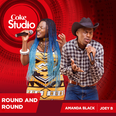 Round and Round (Coke Studio Africa)/Joey B and Amanda Black