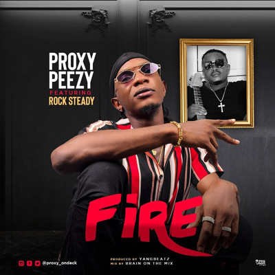 Fire (feat. Rocksteady)/Proxy Peezy