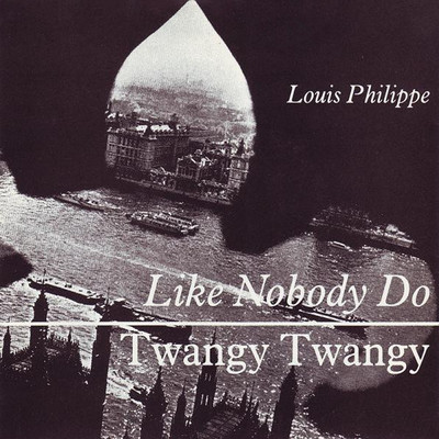 Like Nobody Do ／ Twangy Twangy/Louis Philippe