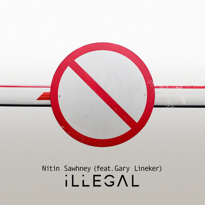 シングル/Illegal (feat. Gary Lineker & Voices from Asha Projects)/Nitin Sawhney