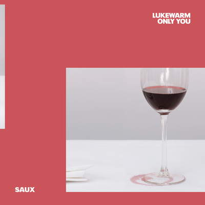 シングル/Lukewarm (Only You)/Saux