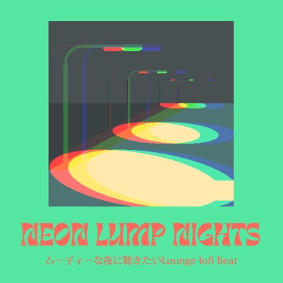 Neon lump Nights - ムーディーな夜にな聴きたいLounge lofi Beat/Cafe Lounge Resort