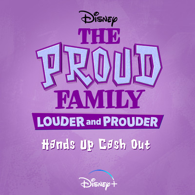 Hands Up Cash Out (From ”The Proud Family: Louder and Prouder”／Soundtrack Version)/Raquel Lee Bolleau