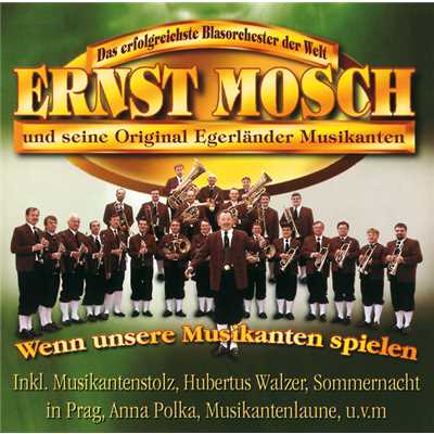 Wenn Unsere Musikanten Spielen/Ernst Mosch und seine Original Egerlander Musikanten