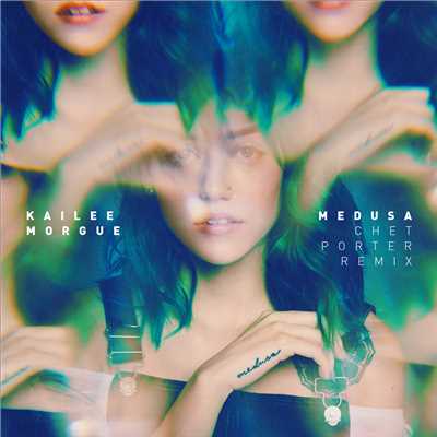 Medusa (Chet Porter Remix)/Kailee Morgue