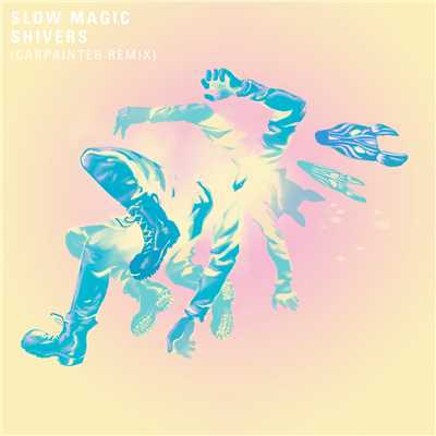 Shivers (featuring MNDR／Carpainter Remix)/Slow Magic