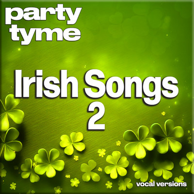 アルバム/Irish Songs 2 - Party Tyme (Vocal Versions)/Party Tyme