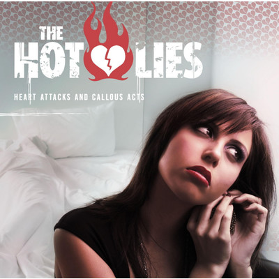 アルバム/Heart Attacks and Callous Acts/The Hot Lies