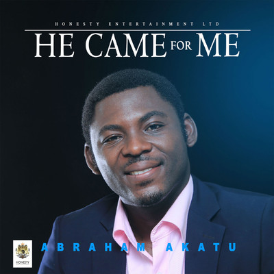 アルバム/He Came For Me/Abraham Akatu