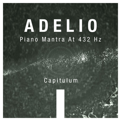 Piano Mantra At 432 Hz Capitulum I/Adelio
