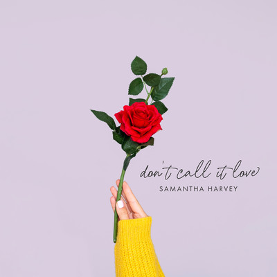 シングル/Don't Call It Love/Samantha Harvey