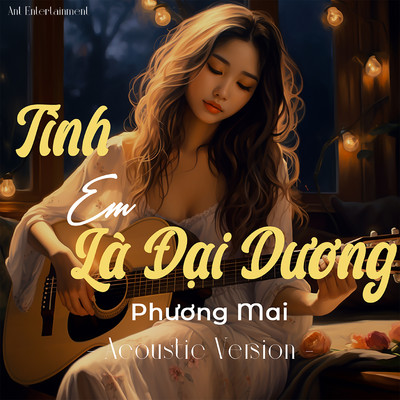 シングル/Tinh Em La Dai Duong (Acoustic)/Ant Entertaiment & Phuong Mai