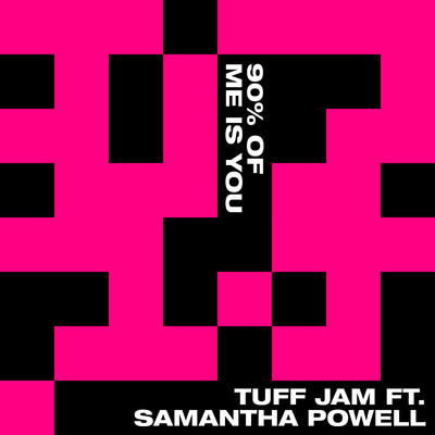 シングル/90% Of Me Is You (feat. Samantha Powell) (Vocal)/Tuff Jam