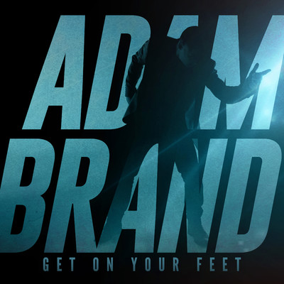 Get On Your Feet/Adam Brand