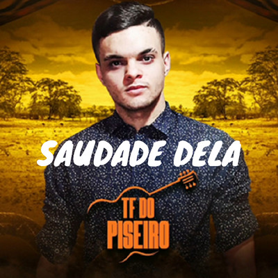 シングル/Saudade Dela/TF do Piseiro