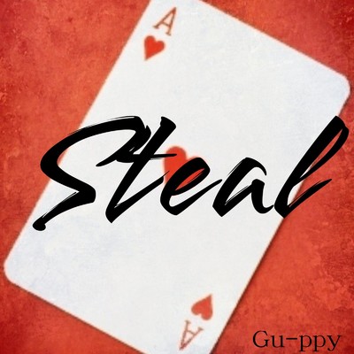 Steal/Gu-ppy