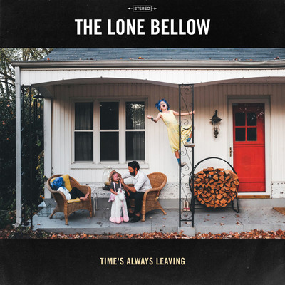 シングル/Time's Always Leaving/The Lone Bellow