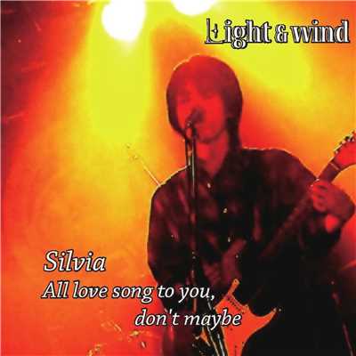 Silvia ／ All Love Song to You,Don't Maybe/Light&wind