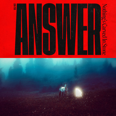 ANSWER/Nothing's Carved In Stone