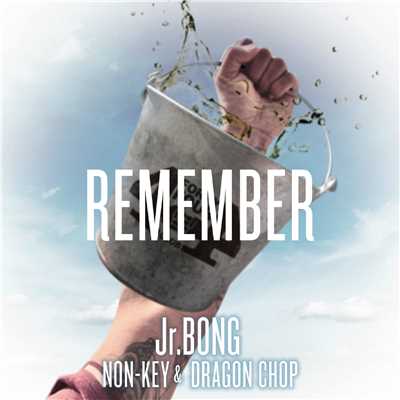 シングル/Remember (feat. NONKEY & DRAGON CHOP)/Jr.BONG