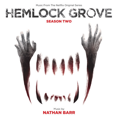 アルバム/Hemlock Grove: Season Two (Music From The Nexflix Original Series)/Nathan Barr