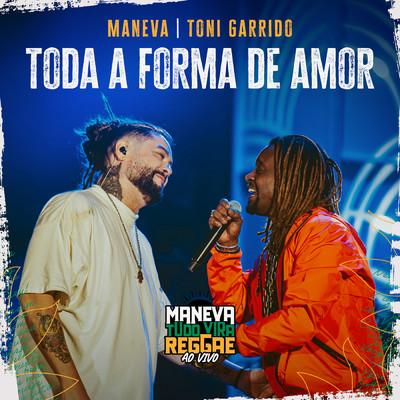 Toda Forma De Amor (Ao Vivo)/Maneva／Toni Garrido