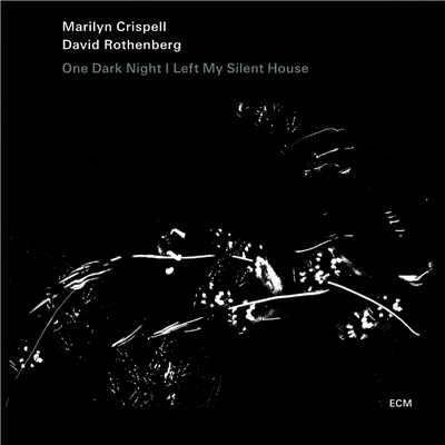 One Dark Night I Left My Silent House/マリリン・クリスペル／David Rothenberg